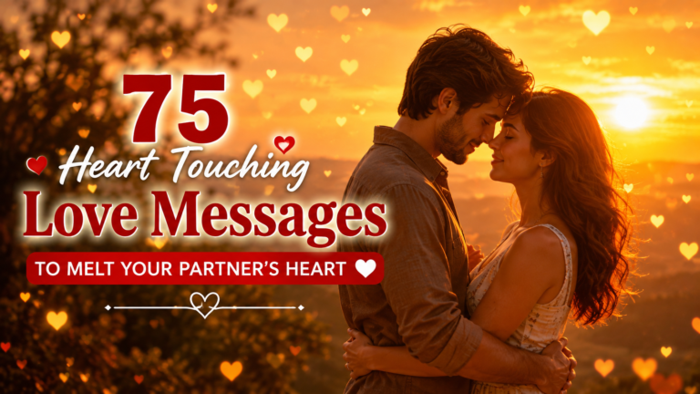 75 Heart Touching Love Messages to Melt Your Partner’s Heart ❤️